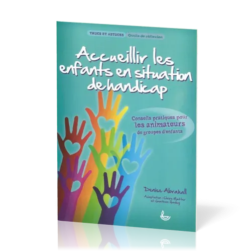 Accueillir les enfants en situation de handicap  - Conseils pratiques pour les animateurs de...