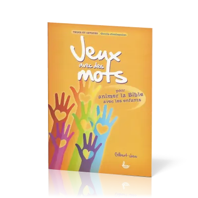 Jeux avec des mots  - Pour animer la Bible avec les enfants [Trucs et astuces, Outils d'animation]
