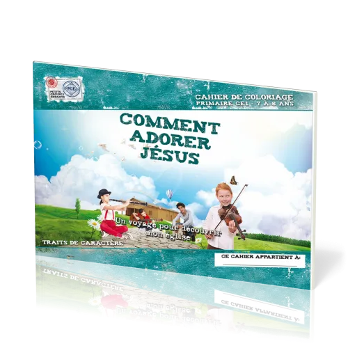 Comment adorer Jésus, cahier de coloriage  - Un voyage pour découvrir mon Eglise - Petits Groupes...