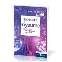 Évangile du Royaume (L') - Exposé sur le royaume de Dieu