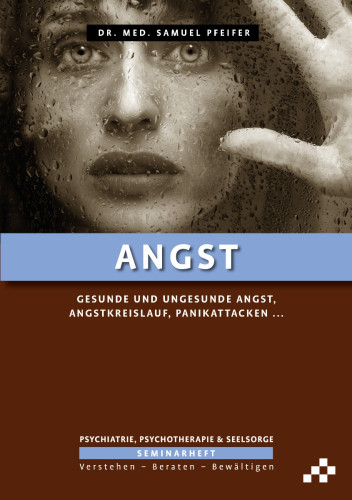 Angst verstehen und bewältigen - Gesunde und ungesunde Angst, Angstkreislauf, Panikattacken …