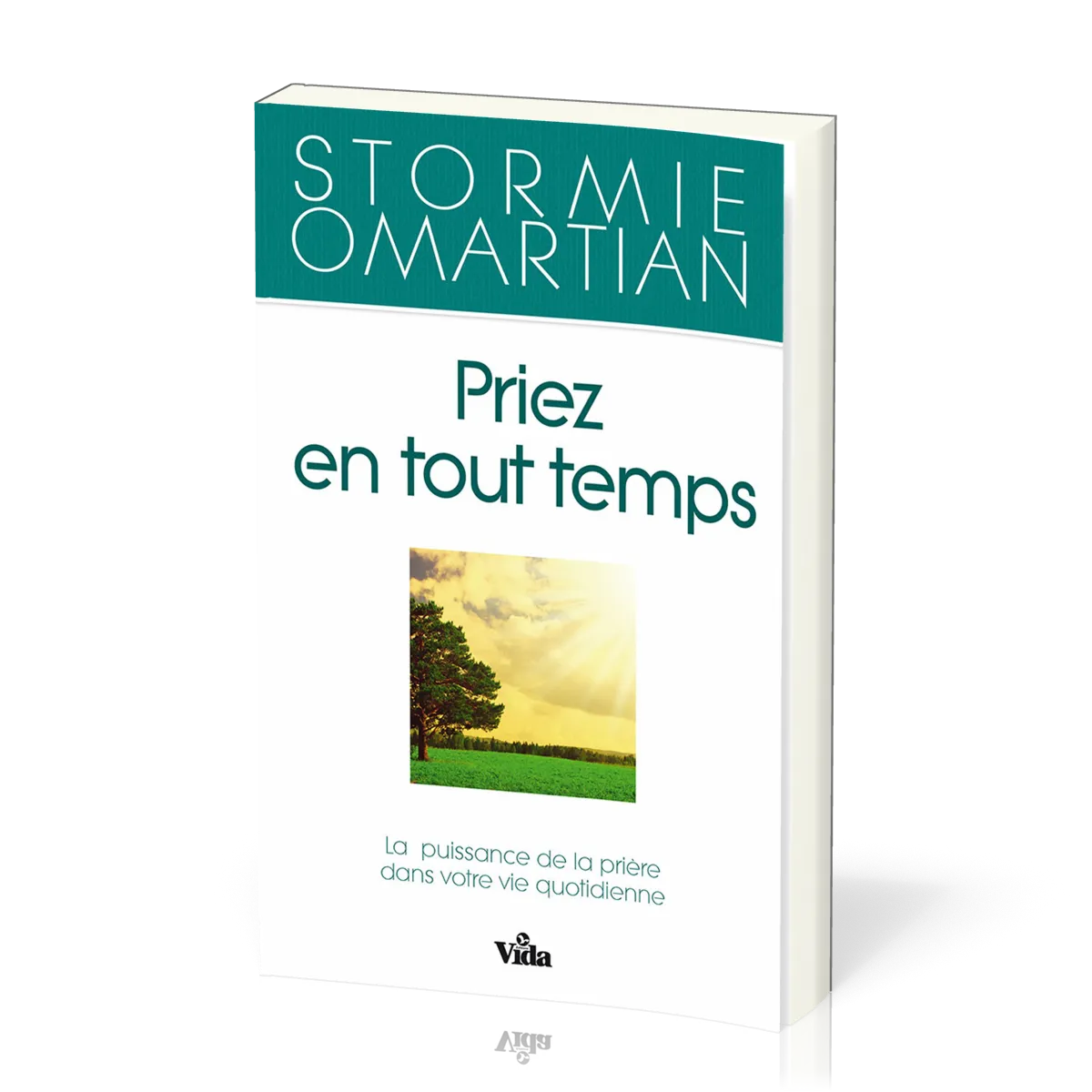 Priez en tout temps - La puissance de la prière dans votre vie quotidienne