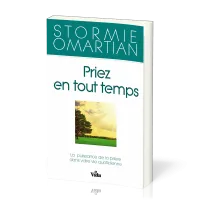 Priez en tout temps - La puissance de la prière dans votre vie quotidienne