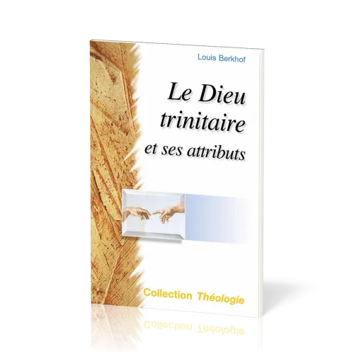Dieu trinitaire et ses attributs  (Le) - 2e édition [collection Théologie]