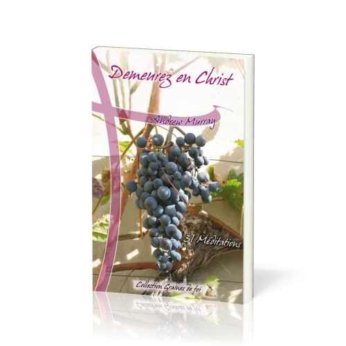 Demeurez en Christ - 31 méditations [collection Graines de foi]