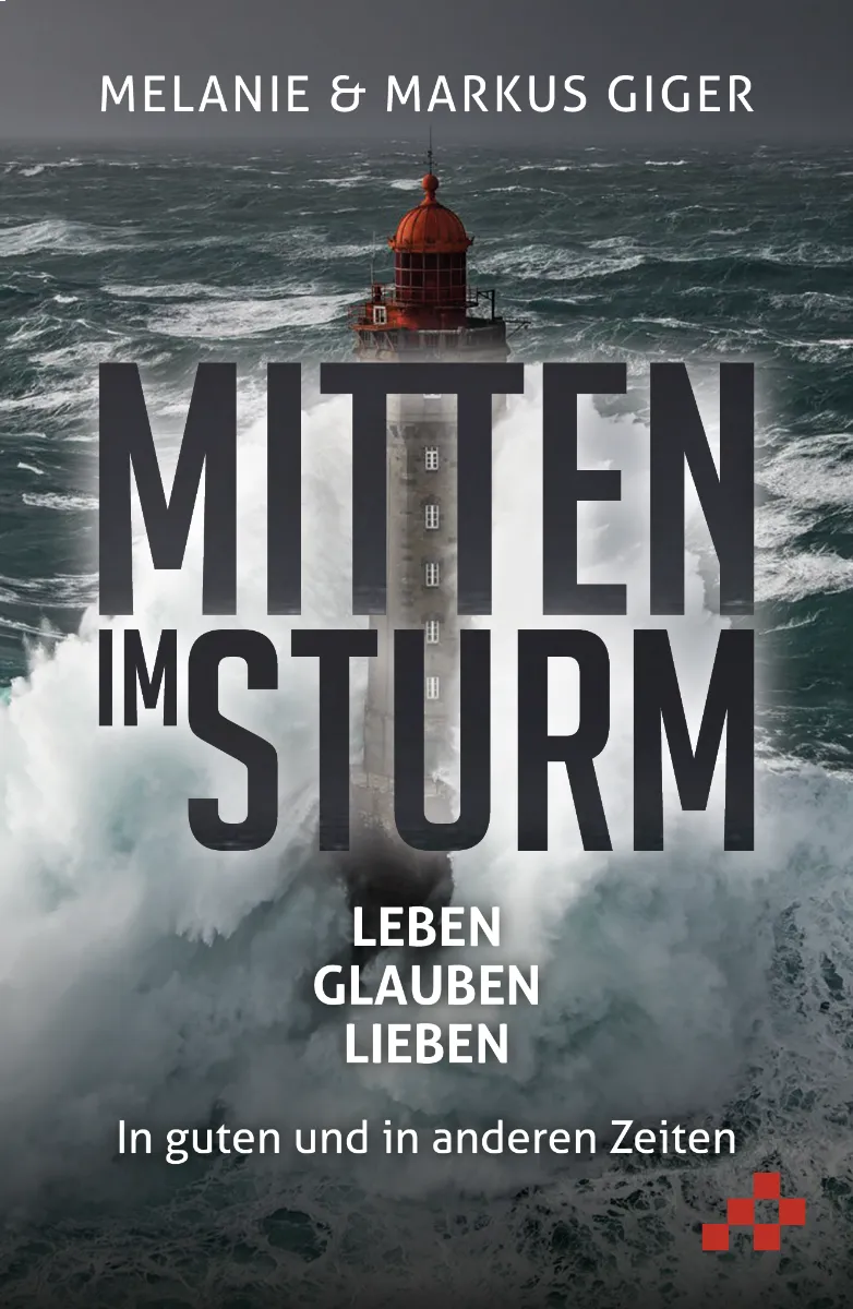 Mitten im Sturm - LEBEN, GLAUBEN, LIEBEN
In guten und in anderen Zeiten