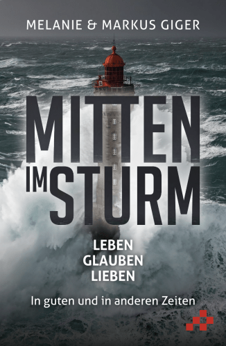 Mitten im Sturm - LEBEN, GLAUBEN, LIEBEN
In guten und in anderen Zeiten