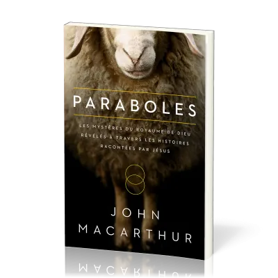 Paraboles - Les mystères du Royaume de Dieu révélés à travers les histoires racontées par Jésus