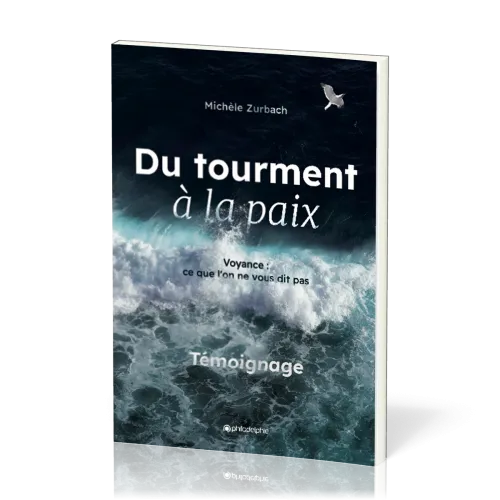 Du tourment à la paix - Voyance : ce que l'on ne vous dit pas