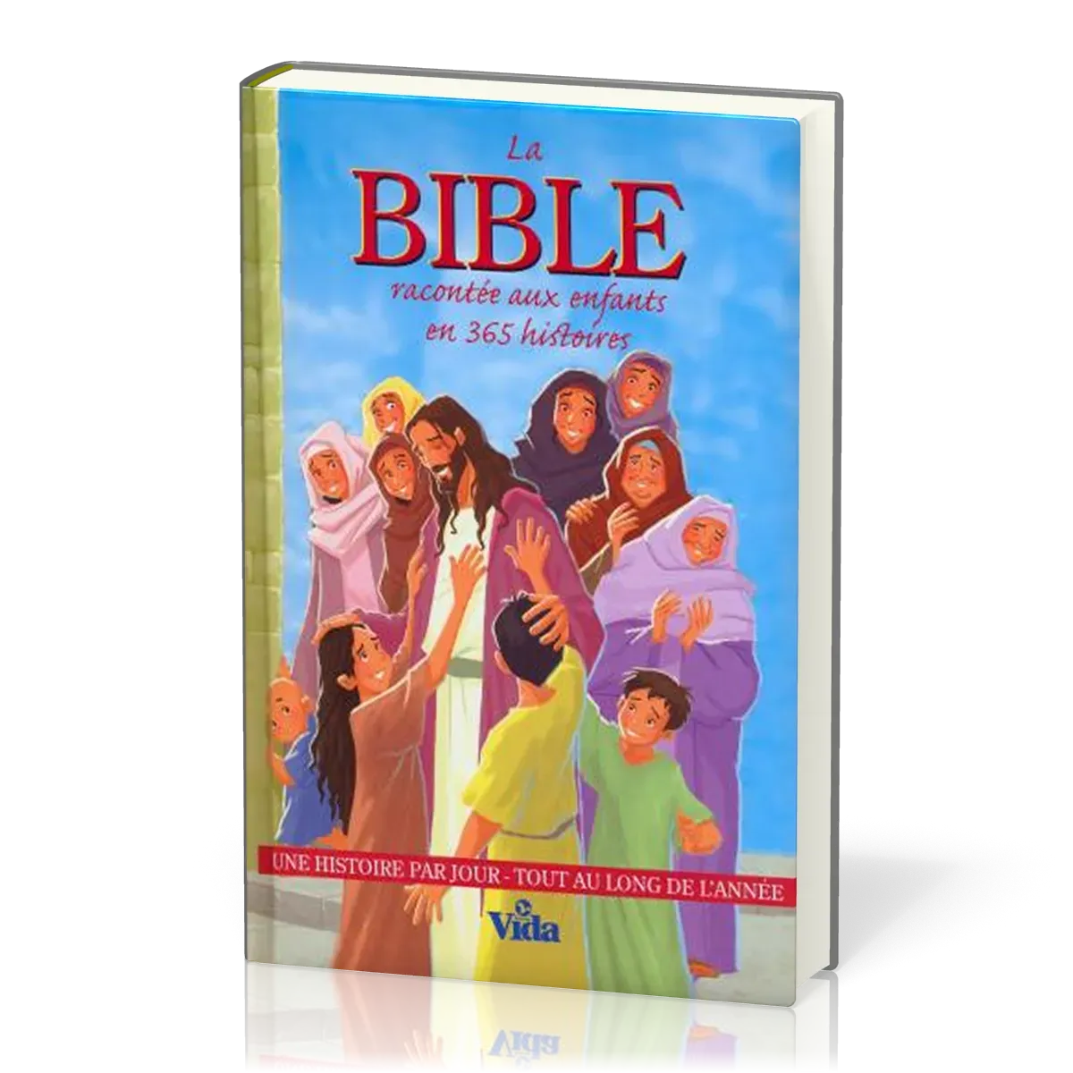 Bible racontée aux enfants en 365 histoires (La) - Une histoire par jour tout au long de l'année