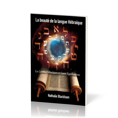 Beauté de la langue hébraïque (La) - Les lettres hébraïques et leurs significations