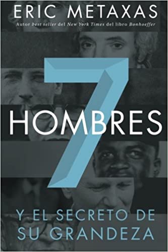 Siete Hombres - Y el Secreto de su Grandeza