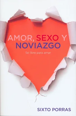 Amor, sexo y noviazgo - Sé libre para amar (spanisch)
