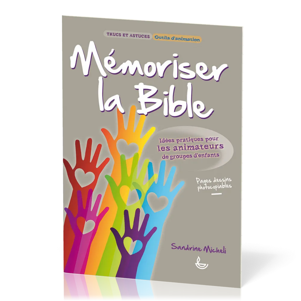 Mémoriser la Bible  - Idées pratiques pour les animateurs de groupes d'enfants [Trucs et astuces,...