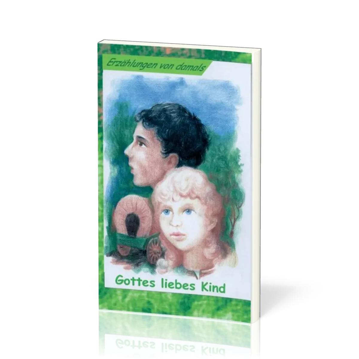 ERZÄHLUNGEN VON DAMALS Gottes liebes Kind