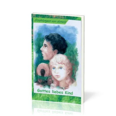 ERZÄHLUNGEN VON DAMALS Gottes liebes Kind