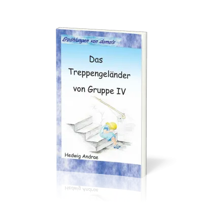 ERZÄHLUNGEN VON DAMALS Das Treppengeländer von Gruppe IV