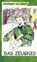 ERZÄHLUNGEN VON DAMALS Das Zeugnis - Drei Erzählungen