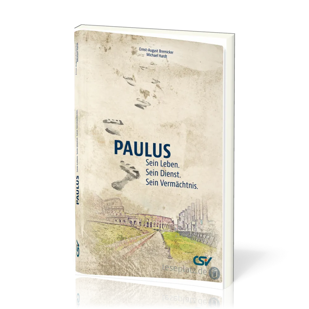 Paulus - Sein Leben. Sein Dienst. Sein Vermächtnis.