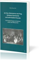 Jan Hus, Hieronymus von Prag, Girolamo Savonarola und seine beiden Freunde - Fünf mutige Zeugen...