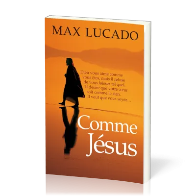 Comme Jésus - Dieu vous aime comme vous êtes, mais il refuse de vous laisser tel quel