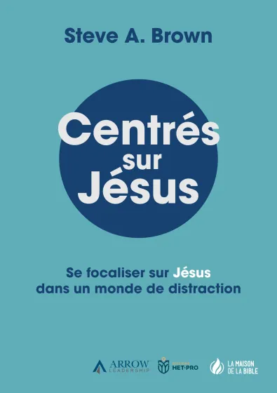 Centrés sur Jésus - Se focaliser sur Jésus dans un monde de distraction - ePub