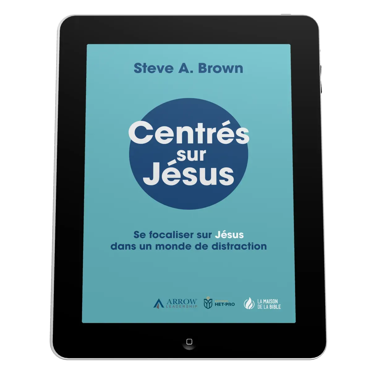 Centrés sur Jésus - Se focaliser sur Jésus dans un monde de distraction - ePub