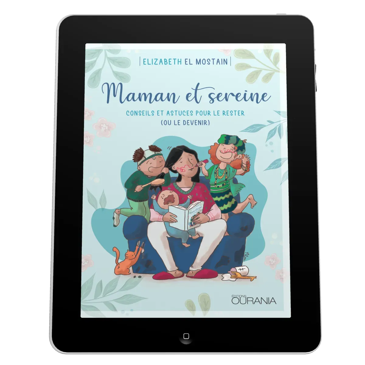 Maman et sereine - conseils et astuces pour le rester (ou le devenir) [EBOOK]