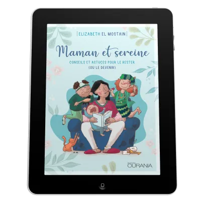 Maman et sereine - conseils et astuces pour le rester (ou le devenir) [EBOOK]