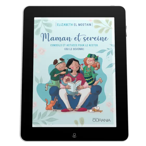 Maman et sereine - conseils et astuces pour le rester (ou le devenir) [EBOOK]