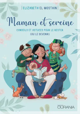Maman et sereine - conseils et astuces pour le rester (ou le devenir) [PDF]