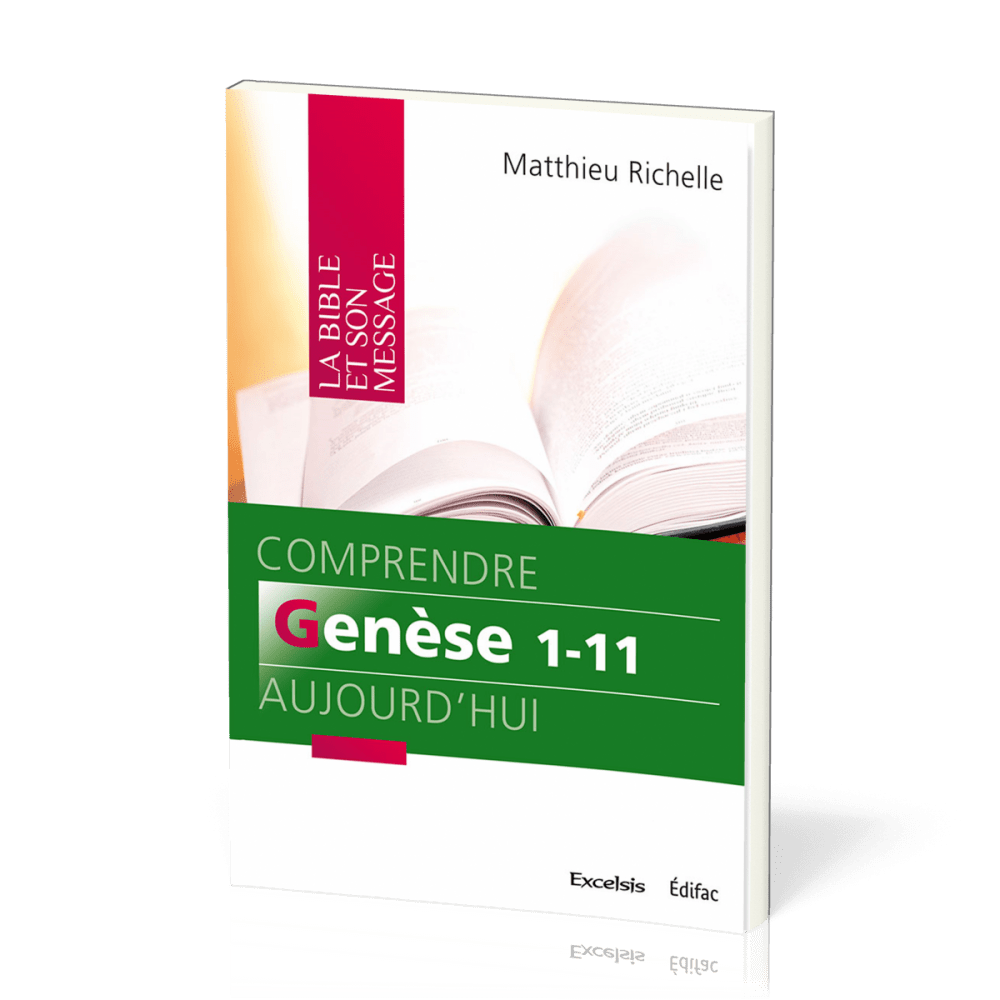 Comprendre Genèse 1-11 aujourd'hui - [coll. La Bible et son message]