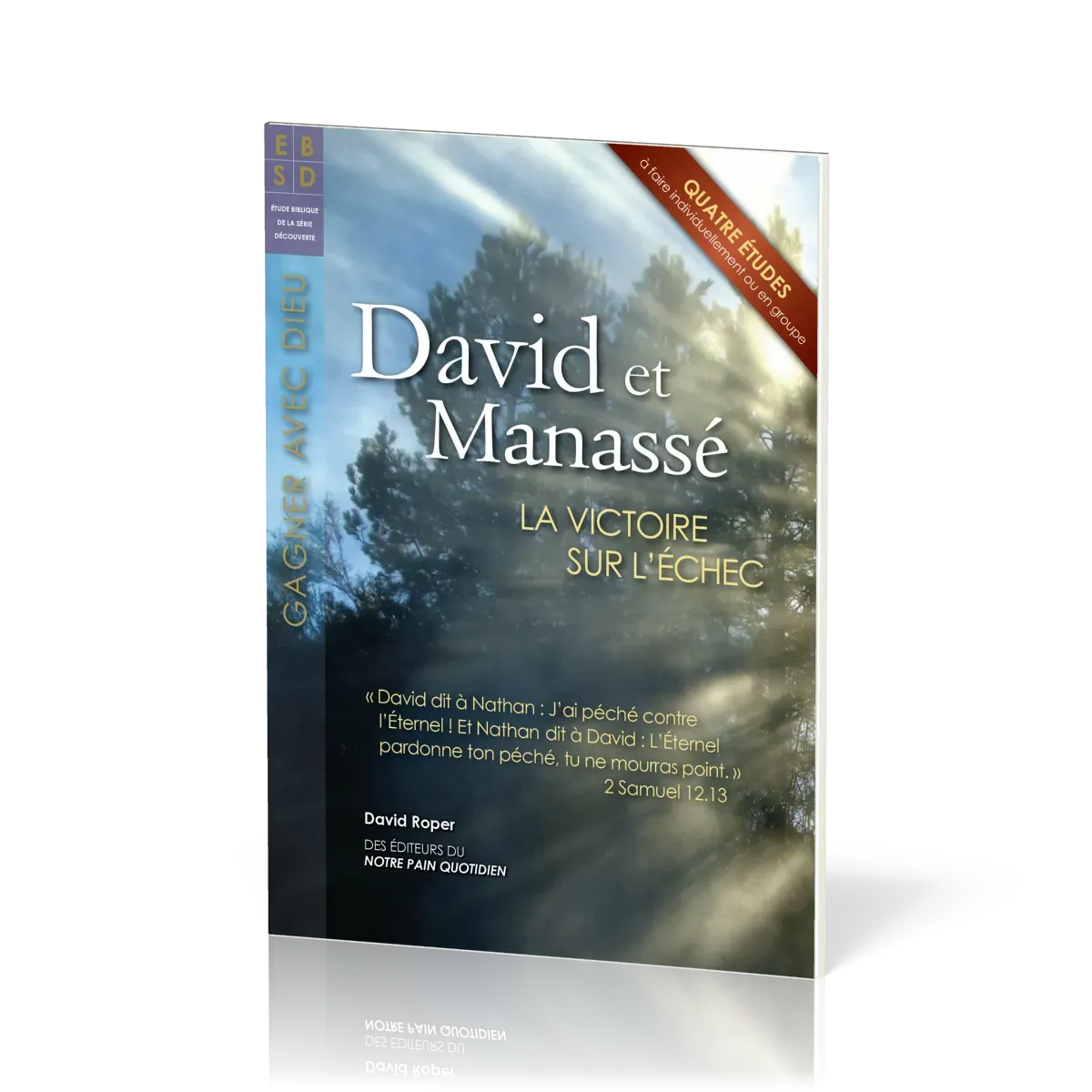 David et Manassé - La victoire sur l'échec - Quatre études à faire individuellement ou en groupe