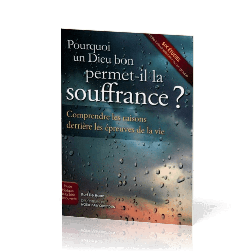 Pourquoi un Dieu bon permet-il la souffrance?  - Série Découverte Études bibliques