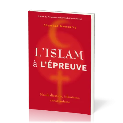 Islam à l’épreuve (L') - Mondialisation, islamisme, christianisme