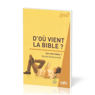 D'où vient la Bible ? - Est-elle fiable ? [série Question Suivante]