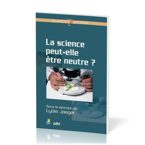 Science peut-elle être neutre ? (La) - [série Question Suivante]
