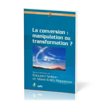 Conversion : manipulation ou transformation ? (La) - [série Question Suivante]