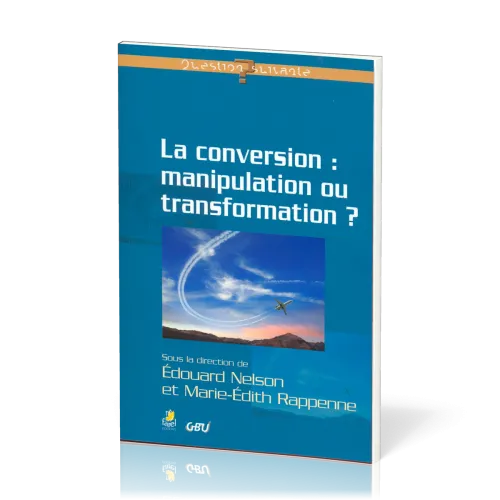 Conversion : manipulation ou transformation ? (La) - [série Question Suivante]