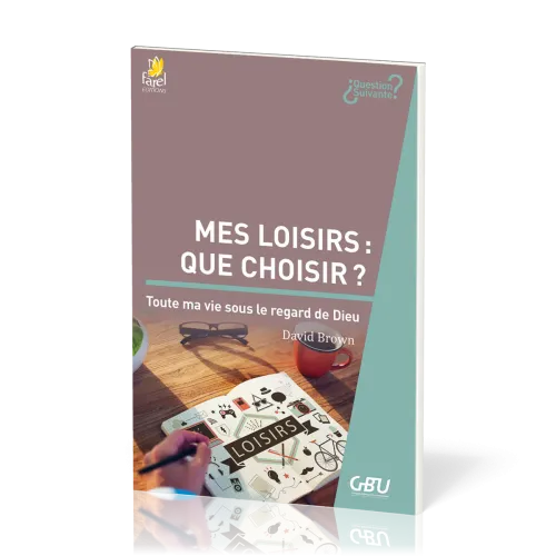 Mes loisirs : que choisir ? - Toute ma vie sous le regard de Dieu [série Question Suivante]