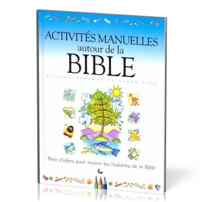 Activités manuelles autour de la Bible - Plein d'idées pour revivre les histoires de la Bible