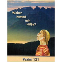 WOHER KOMMT MIR HILFE? - PSALM 121