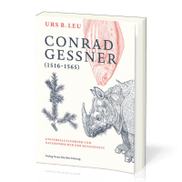 CONRAD GESSNER (1516-1565) - UNIVERSALGELEHRTER UND NATURFORSCHER DER RENAISSANCE