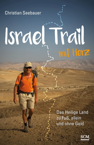 DER ISRAEL TRAIL - MIT RUCKSACK DURCHS HEILIGE LAND