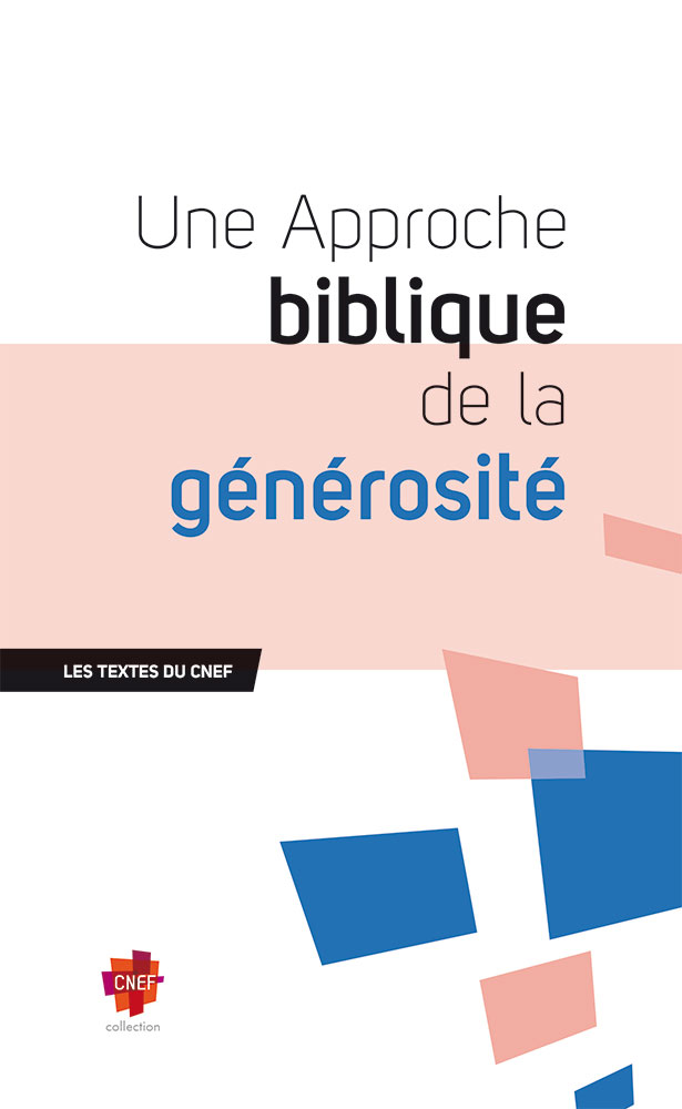 Une approche biblique de la générosité - [Les textes du CNEF]