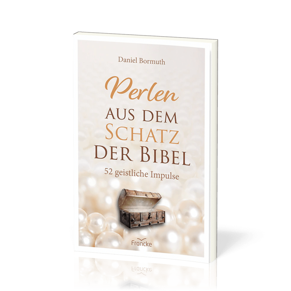 Perlen aus dem Schatz der Bibel - 52 geistliche Impulse