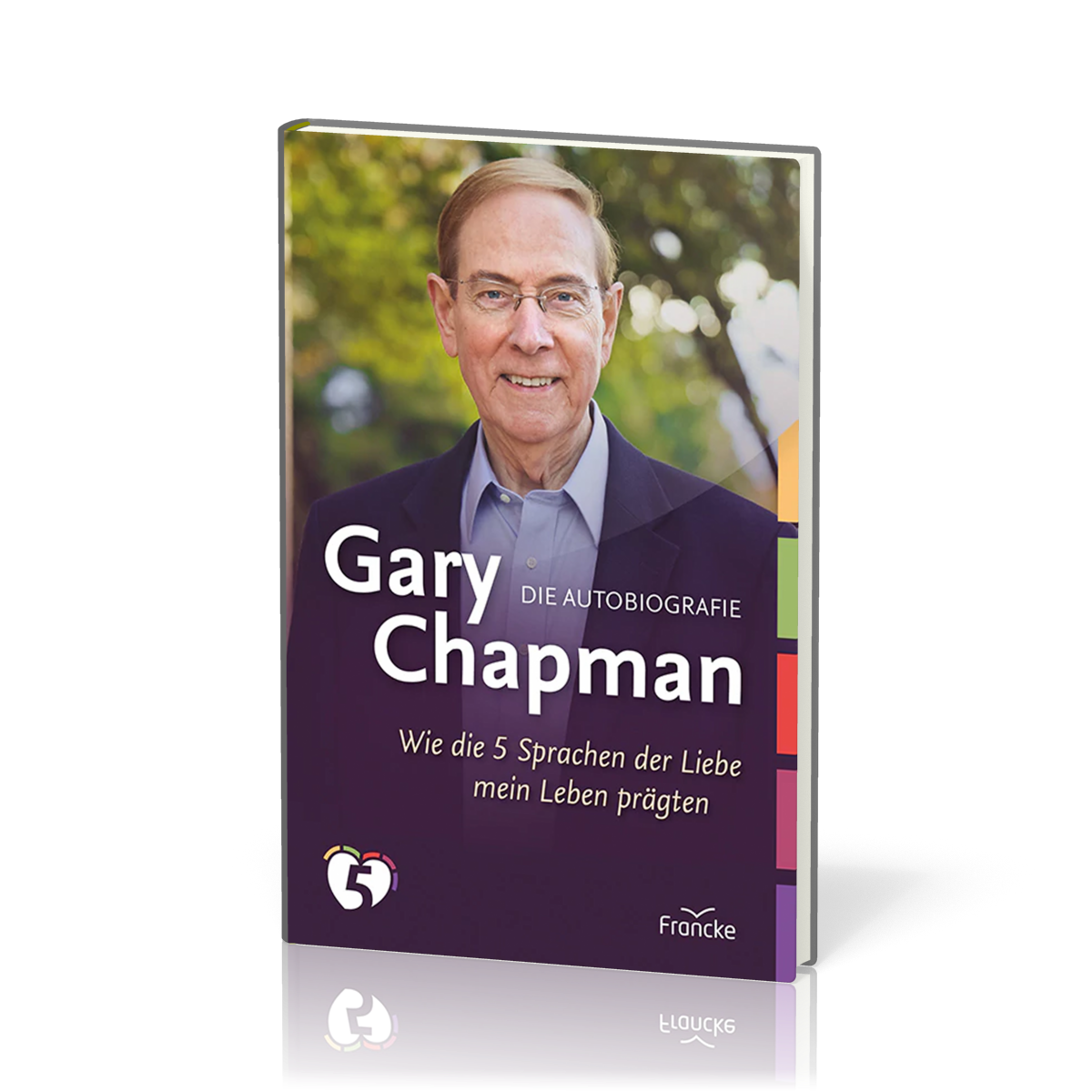 Gary Chapman - Die Autobiografie - Wie die 5 Sprachen der Liebe mein Leben prägten