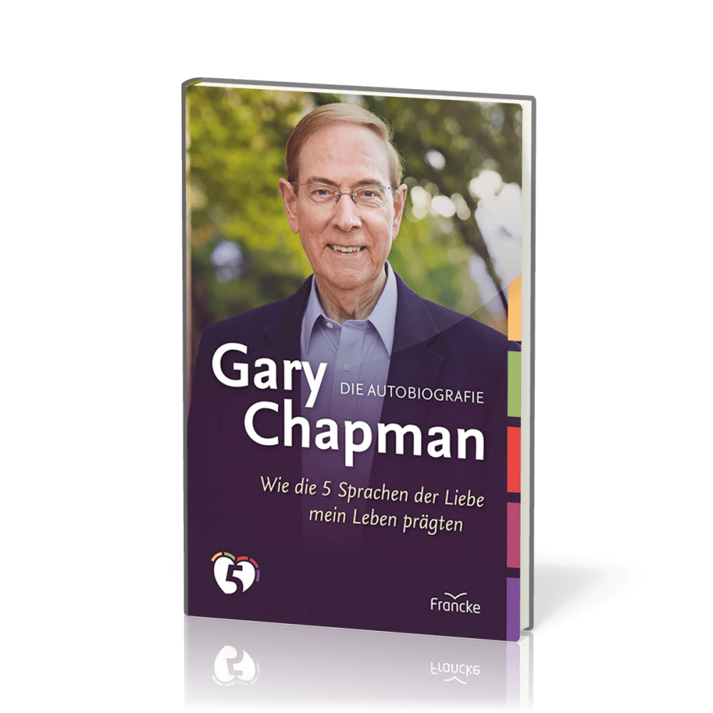 Gary Chapman - Die Autobiografie - Wie die 5 Sprachen der Liebe mein Leben prägten