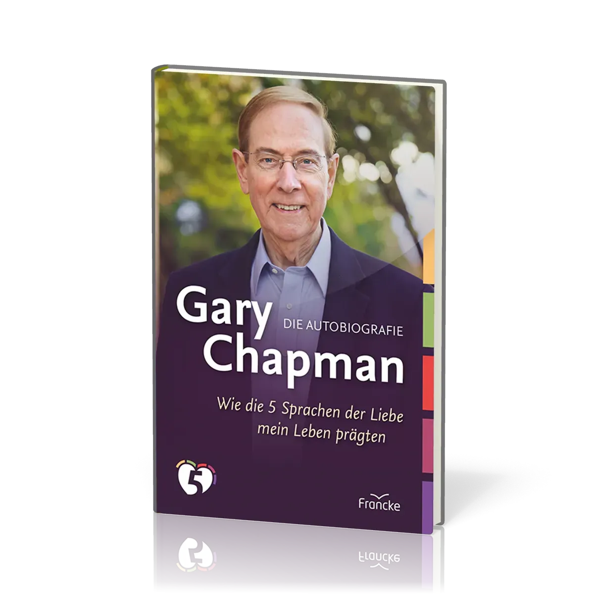 Gary Chapman - Die Autobiografie - Wie die 5 Sprachen der Liebe mein Leben prägten