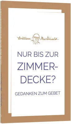 Nur bis zur Zimmerdecke? - Gedanken zum Gebet